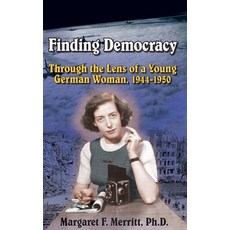 (영문도서)Finding Democracy Through the Lens of a Young German Woman 1944-1950 Hardcover, Rds Publications, English, 9780982839294