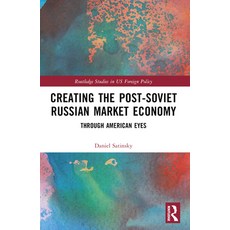 (영문도서) Creating the Post-Soviet Russian Market Economy: Through American Eyes Paperback, Routledge, English, 9781032021607