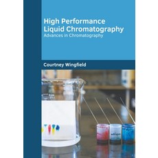 (영문도서) High Performance Liquid Chromatography: Advances in Chromatography Hardcover, States Academic Press, English, 9781639892693