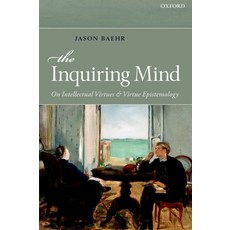 (영문도서) The Inquiring Mind: On Intellectual Virtues and Virtue Epistemology Paperback, Oxford University Press (UK), English, 9780199659296