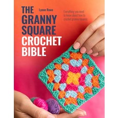 (영문도서) The Granny Square Crochet Bible: Everything You Need to Know about How to Croch... Paperback, David & Charles, English, 9781446314050