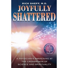Joyfully Shattered: A Physician's Awakening at the Crossroads of Science and Spirituality - 5th Anni... Paperback, Business Institute, English, 9781532311062