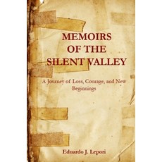 (영문도서)Memoirs of The Silent Valley: A Journey of Loss Courage and New Beginnings Paperback, Independently Published, English, 9798277875346