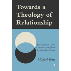 (英文圖書)Towards a Theology of Relationship: Emil Brunner's Truth as Encounter in Light o... 平裝版, James Clarke Company, 英文