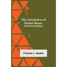 (영문도서)The Adventures Of Daniel Boone: The Kentucky Rifleman Paperback, Alpha Edition, English, 9789354750977