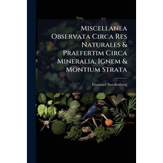 (영문도서)Miscellanea Observata Circa Res Naturales & Praefertim Circa Mineralia Ignem &... Paperback, Hutson Street Press, English, 9781024318074