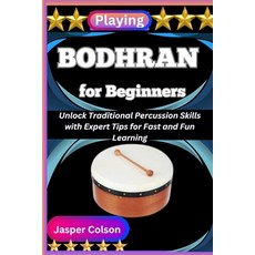(영문도서)Playing Bodhran for Beginners: Unlock Traditional Percussion Skills with Expert... Paperback, Independently Published, English, 9798289057242