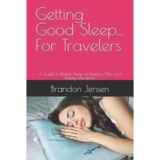 (영문도서)Getting Good Sleep... For Travelers: A Guide to Restful Sleep on Business Trips... Paperback, Independently Published, English, 9798294071745