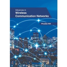(영문도서) Advances in Wireless Communication Networks Hardcover, Murphy & Moore Publishing, English, 9781639870240