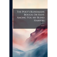 (영문도서)The Poet's Blindmans Bough Or Have Among You My Blind Harpers: Being A Pretty M... Paperback, Nabu Press, English, 9781245007412