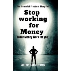 (영문도서)Stop Working for Money: Make Money Work for You Hardcover, Notion Press, English, 9798900230979