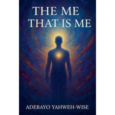 (영문도서)The Me That Is Me Paperback, Yahweh-Wise Publishers, English, 9798231251667