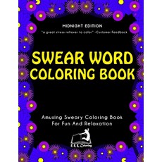 Swear Word Coloring Book (Midnight Edition): Amusing Sweary Coloring Book For Fun And Relaxation Paperback, Createspace Independent Publishing Platform