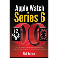 Apple Watch Series 6: Quick Tips and Tricks To Master and Setup the New Apple Watch Series 6 Hidden ... Paperback, Independently Published, English, 9798697132982