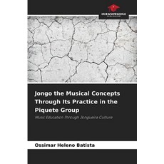 (영문도서)Jongo the Musical Concepts Through Its Practice in the Piquete Group Paperback, Our Knowledge Publishing, English, 9786203905953
