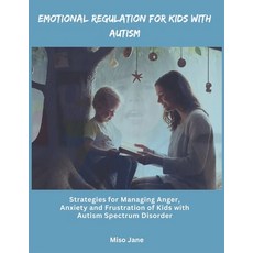 (영문도서) Emotional Regulation for Kids with Autism: Strategies for Managing Anger Anxie... Paperback, Independently Published, English, 9798303286177