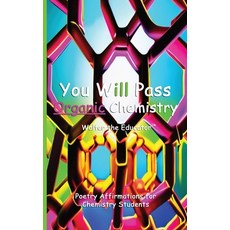 (영문도서) You Will Pass Organic Chemistry: Poetry Affirmations for Chemistry Students Paperback, Silent King Books, English, 9798869033918