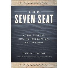 The Seven Seat: A True Story of Rowing Revenge and Redemption Hardcover, Lyons Press, English, 9781493043545