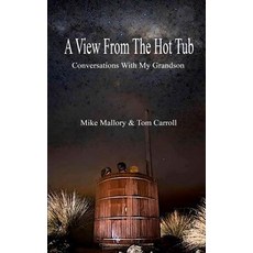 (英文圖書)A View From The Hot Tub: Conversations With My Grandson 平裝版, Createspace Independent Pub..., 英文