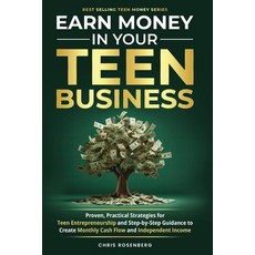 (영문도서) Earn Money in Your Teen Business: Proven Practical Strategies for Teen Entrepr... Paperback, Meridian Publishing House, English, 9798991876100