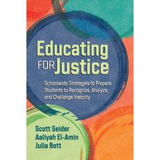 (영문도서) Educating for Justice: Schoolwide Strategies to Prepare Students to Recognize ... Paperback, ASCD, English, 9781416633365