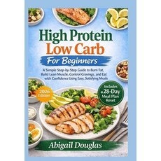 (영문도서)High Protein Low Carb for Beginners: A Simple Step-by-Step Guide to Burn Fat B... Paperback, Dolly Publishing, English, 9781685225285