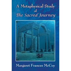 (영문도서) A Metaphysical Study of The Sacred Journey Paperback, Gatekeeper Press, English, 9781662955563
