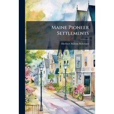 (英文圖書)Maine Pioneer Settlements 平裝版, Nabu Press, 英文
