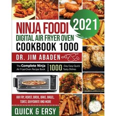 Ninja Foodi Digital Air Fryer Oven Cookbook 1000: The Complete Ninja Air Fryer Oven Recipe Book-1000... Paperback, Dr. Jim Abaden, English, 9781954294905