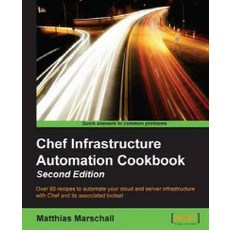 Chef Infrastructure Automation Cookbook - Second Edition, Packt Publishing