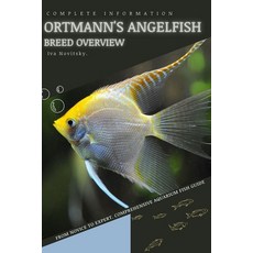 (영문도서) Ortmann's Angelfish: From Novice to Expert. Comprehensive Aquarium Fish Guide Paperback, Independently Published, English, 9798399335636