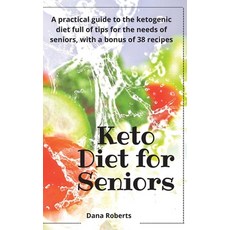 Keto Diet for Seniors: A practical guide to the ketogenic diet full of tips for the needs of seniors... Hardcover, Satyam Publisher Ltd