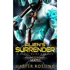 (영문도서) Alien's Surrender: A Sci-Fi Alien Romance Paperback, Independently Published, English, 9798326599414