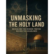 (영문도서)Unmasking the Holy Land: Ancient Civilizations Jerusalem's Sacred Sites Israel... Paperback, Independently Published, English, 9798298275071