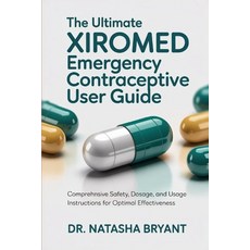 (영문도서)The Ultimate Xiromed Emergency Contraceptive User Guide: Comprehensive Safety D... Paperback, Independently Published, English, 9798298120920