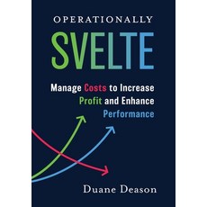 (영문도서)Operationally Svelte: Manage Costs to Increase Profit and Enhance Performance Hardcover, Bottom Line Pre$$, English, 9798998846700
