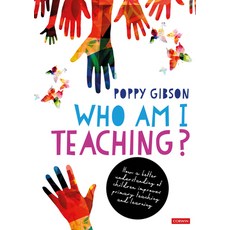 (영문도서) Who Am I Teaching?: How a Better Understanding of Children Improves Primary Tea... Paperback, Sage Publications Ltd, English, 9781529684902