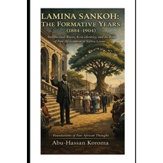 (영문도서)Lamina Sankoh: The Formative Years (1884-1904): Intellectual Roots Krio Identit... Paperback, Independently Published, English, 9798241535665