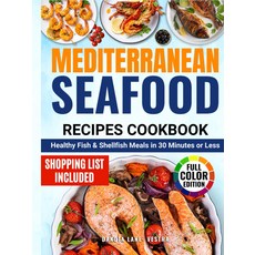 빠르고 쉬운 지중해 해산물 레시피: 30분 이내에 한 생선 및 조개류 식사, 기본