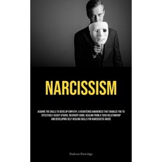 (영문도서) Narcissism: Acquire The Skills To Develop Empathy A Heightened Awareness That Enables You To... Paperback, Micheal Kannedy, English, 9781835734827