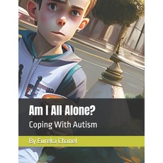 (영문도서) Am I All Alone: Coping With Autism Paperback, Independently Published, English, 9798399109626