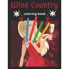 Wine Country Coloring Book: An Adult Coloring Book Featuring Beautiful Wine Country Landscapes Rela... Paperback, Independently Published, English, 9798550114162