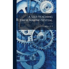 (영문도서)A Self-teaching Dress Making System.. Hardcover, Hutson Street Press, English, 9781025224268