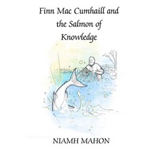 (영문도서)Fionn Mac Cumhaill and The Salmon of Knowledge Paperback, Independently Published, English, 9798277728161