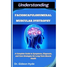 (英文圖書)Understanding Facioscapulohumeral Muscular Dystrophy: A Complete Guide to Sympto... 平裝版, Independently Published, 英文