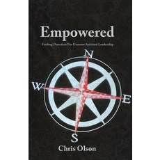 (영문도서) Empowered: Finding Direction for Genuine Spiritual Leadership Paperback, Chris Olson, English, 9781946912015