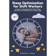 (영문도서) Sleep Optimization for Shift Workers: A Guide to Managing Work Shift Sleep Diso... Paperback, Independently Published, English, 9798340340382