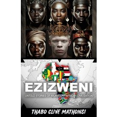 (영문도서) Ezizweni: Untold Stories of an Ancient African Civilization Paperback, Rebel Satori Press, English, 9781608642564