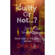 (영문도서) Guilty Or Not...?: Secrets Of a Wanted Criminal Paperback, Notion Press, English, 9798891330139