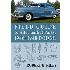 Field Guide to Aftermarket Parts 1946-1948 Dodge Paperback, McFarland & Company, English, 9781476684468
